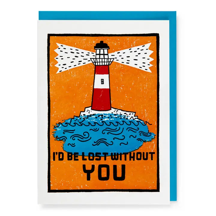 Lighthouse "I'd Be Lost Without You" | Blank - Greeting Card